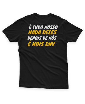 Camiseta É Tudo Nosso Nada Deles - 100% Algodão Puro